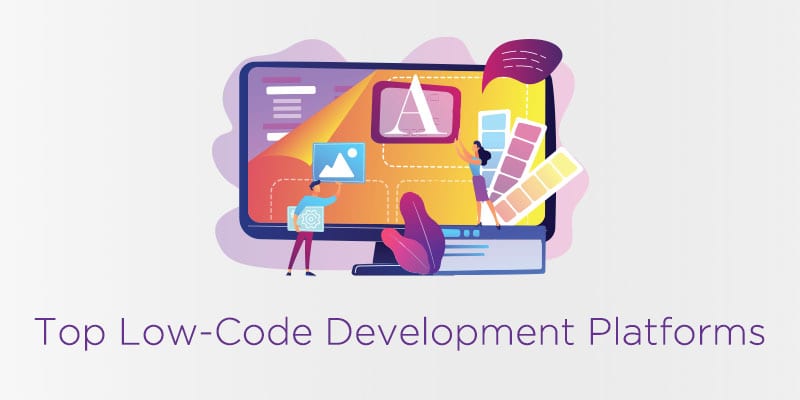 Top 10 Low-Code Development Platforms for 2019